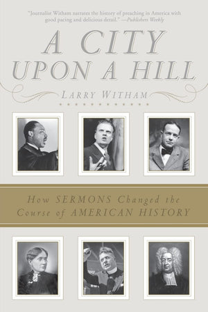 A City Upon a Hill: How Sermons Changed the Course of American History,Used
