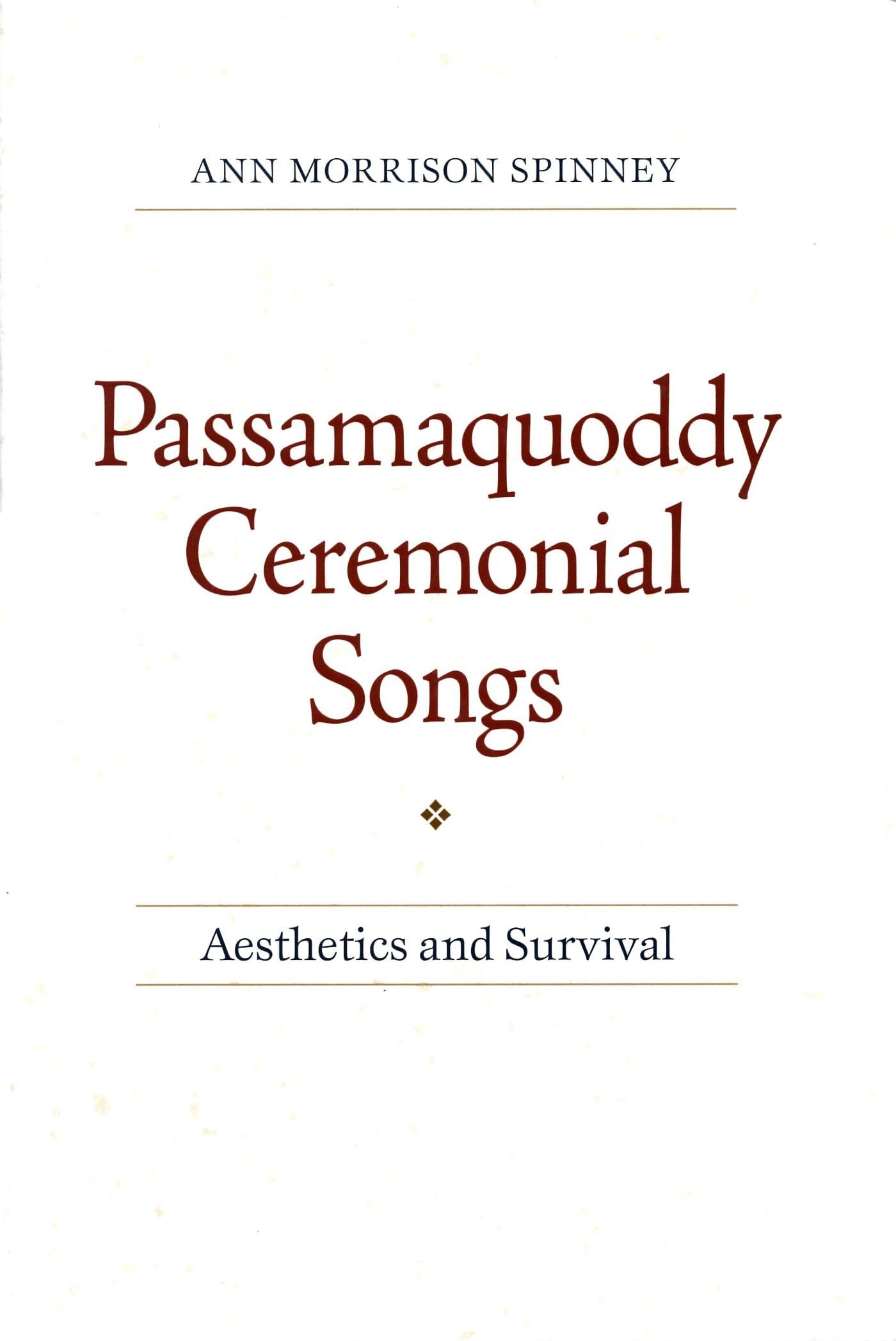 Passamaquoddy Ceremonial Songs: Aesthetics and Survival (Native Americans of the Northeast)