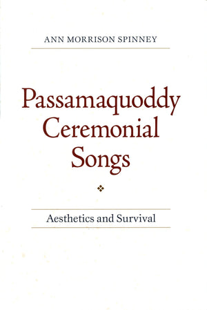 Passamaquoddy Ceremonial Songs: Aesthetics and Survival (Native Americans of the Northeast)