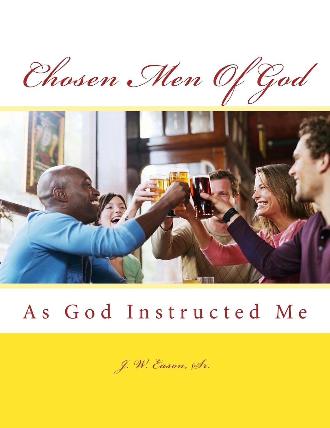 Chosen Men Of God: As God Instructed Me,Used