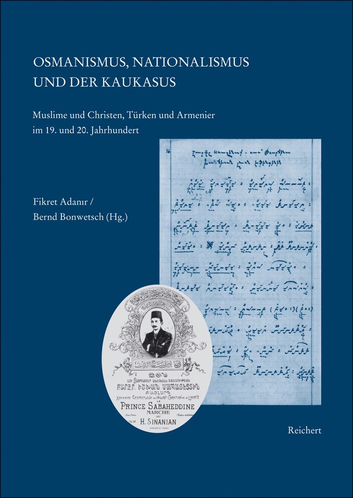 Osmanismus, Nationalismus und der Kaukasus: Muslime und Christen, Trken und Armenier im 19. und 20. Jahrhundert (Kaukasienstudie,Used