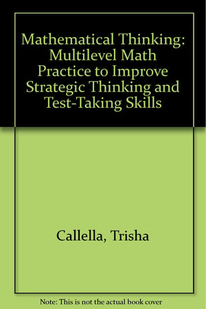 Mathematical Thiking: Multilevel Math Practice to Improve Strategic Thinking and TestTaking Skills, Level A,Used