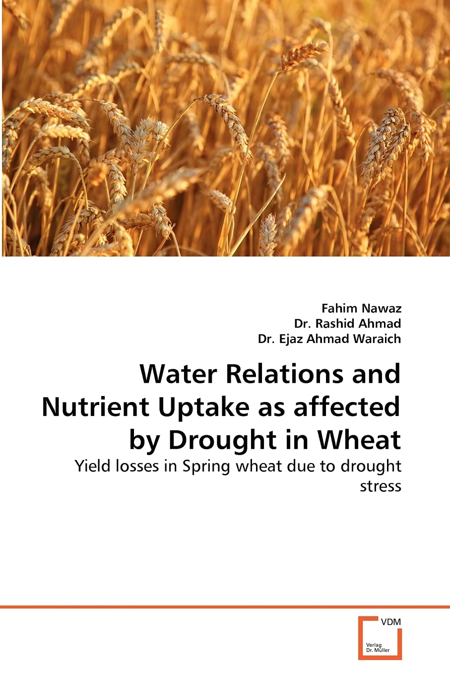 Water Relations and Nutrient Uptake as affected by Drought in Wheat: Yield losses in Spring wheat due to drought stress,Used
