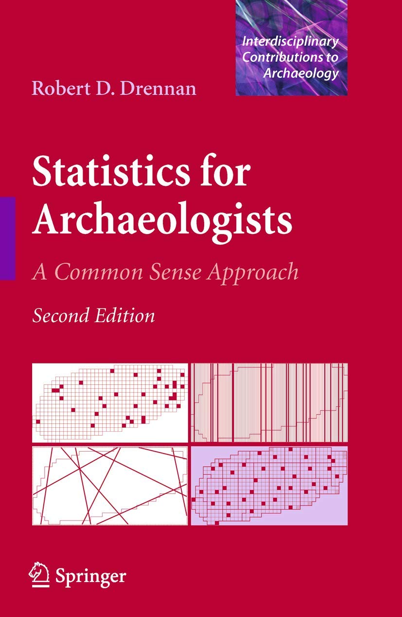 Statistics for Archaeologists: A Common Sense Approach (Interdisciplinary Contributions to Archaeology),New
