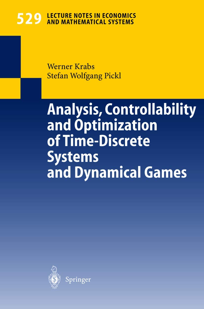 Analysis, Controllability and Optimization of TimeDiscrete Systems and Dynamical Games (Lecture Notes in Economics and Mathemat,Used