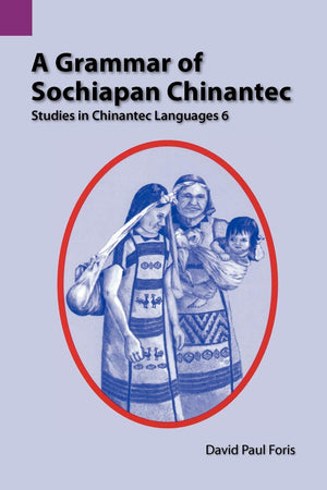 A Grammar of Sochiapan Chinantec: Studies in Chinantec Languages 6 (SIL International and the University of Texas at Arlington P,Used