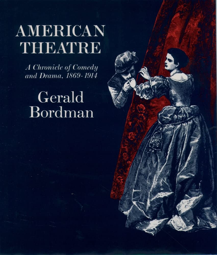 American Theatre: A Chronicle Of Comedy And Drama: 18691914,New