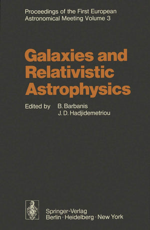Galaxies and Relativistic Astrophysics: Proceedings of the First European Astronomical Meeting Athens, September 49, 1972, Volu,Used