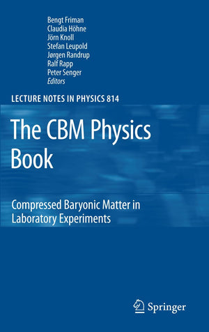 The CBM Physics Book: Compressed Baryonic Matter in Laboratory Experiments (Lecture Notes in Physics, 814),Used