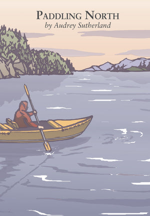 Paddling North: A Solo Adventure Along the Inside Passage,Used