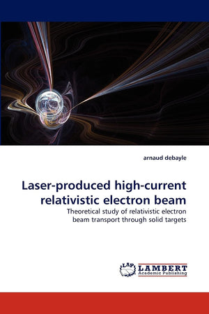 Laserproduced highcurrent relativistic electron beam: Theoretical study of relativistic electron beam transport through solid ,Used