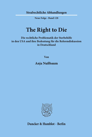 The Right To Die: Die Rechtliche Problematik Der Sterbehilfe In Den Usa Und Ihre Bedeutung Fur Die Reformdiskussion In Deutschla,Used