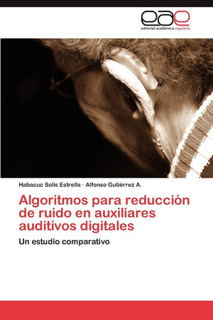 Algoritmos para reduccin de ruido en auxiliares auditivos digitales: Un estudio comparativo (Spanish Edition),Used