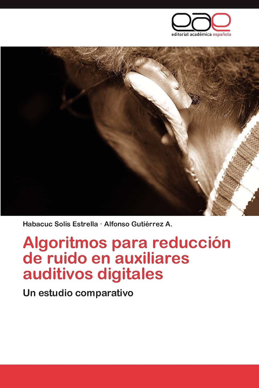 Algoritmos para reduccin de ruido en auxiliares auditivos digitales: Un estudio comparativo (Spanish Edition),Used