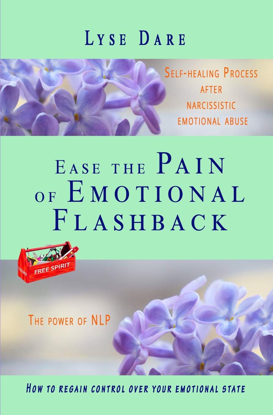 Ease the Pain of Emotional Flashback Selfhealing Process after Narcissistic Emotional Abuse: How to reduce the strength of the ,Used