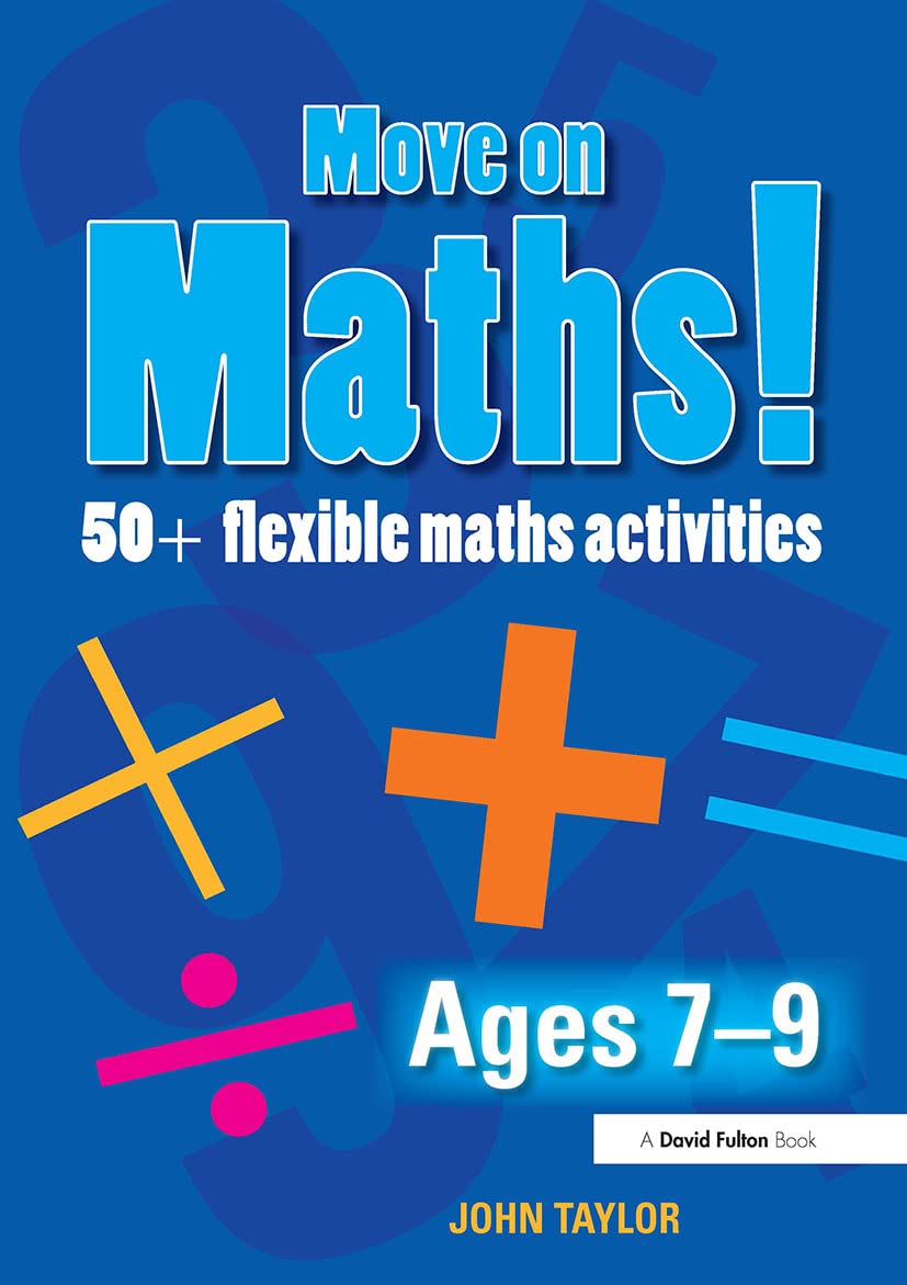 Move On Maths! Ages 79: 50+ Flexible Maths Activities