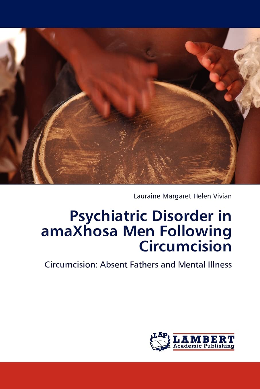 Psychiatric Disorder in amaXhosa Men Following Circumcision: Circumcision: Absent Fathers and Mental Illness,Used