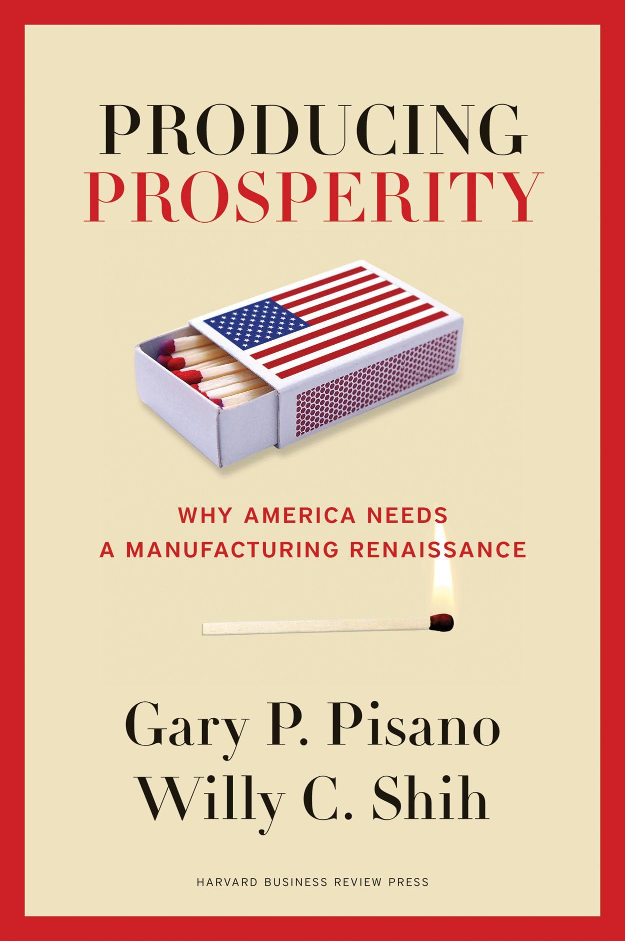 Producing Prosperity: Why America Needs a Manufacturing Renaissance,Used