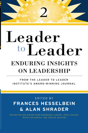 Leader to Leader 2: Enduring Insights on Leadership from the Leader to Leader Institute's Award Winning Journal,Used