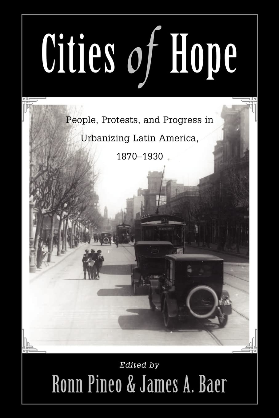 Cities Of Hope: People, Protests, And Progress In Urbanizing Latin America, 18701930,Used