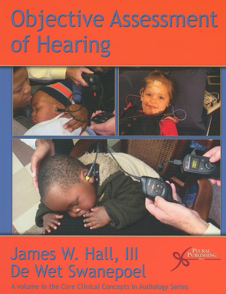 Objective Assessment of Hearing (Core Clinical Concepts in Audiology),New