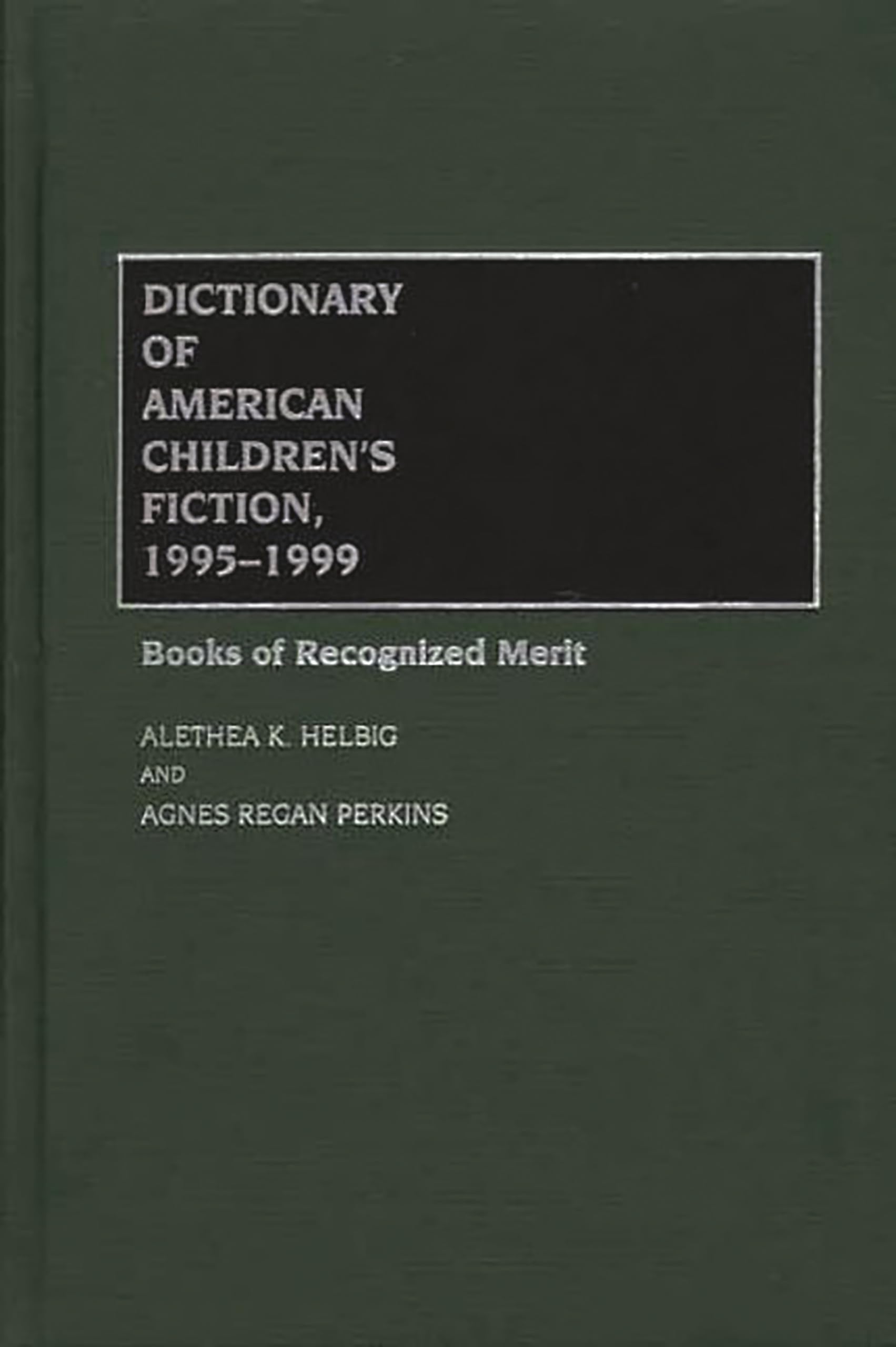 Dictionary Of American Children'S Fiction, 19951999: Books Of Recognized Merit,Used