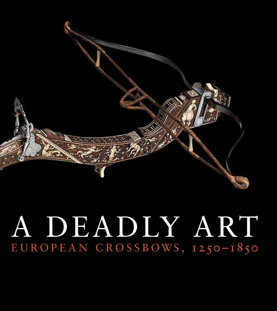 A Deadly Art: European Crossbows, 12501850-used