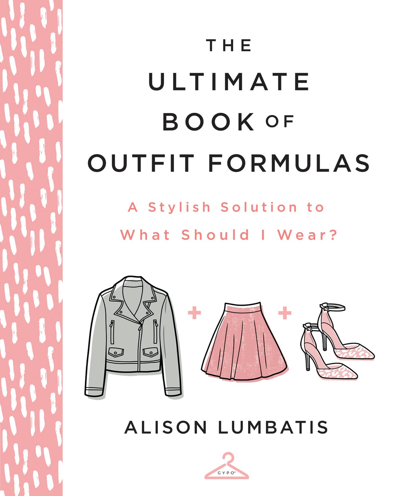 The Ultimate Book Of Outfit Formulas: A Stylish Solution To What Should I Wear?,Used