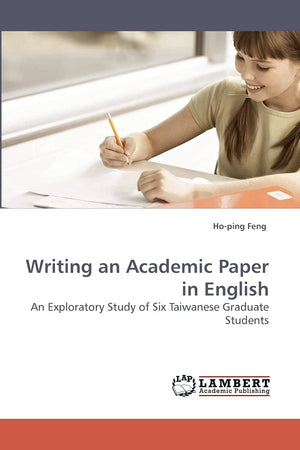 Writing an Academic Paper in English: An Exploratory Study of Six Taiwanese Graduate Students,Used