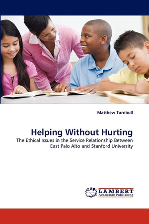 Helping Without Hurting: The Ethical Issues in the Service Relationship Between East Palo Alto and Stanford University,Used