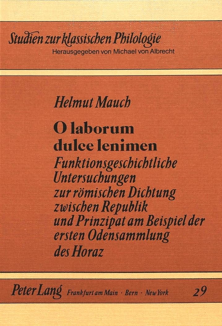 O laborum dulce lenimen: Funktionsgeschichtliche Untersuchungen zur rmischen Dichtung zwischen Republik und Prinzipat am Beispie,Used