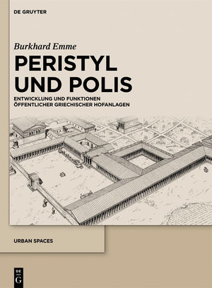 Peristyl und Polis: Entwicklung und Funktionen ffentlicher griechischer Hofanlagen (Urban Spaces, 1) (German Edition),Used