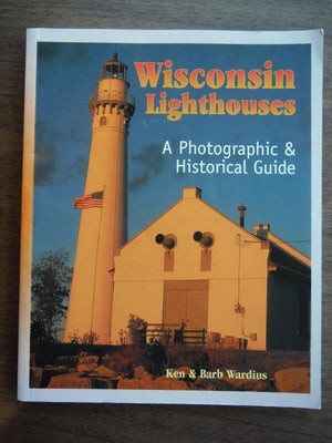 Wisconsin Lighthouses: A Photographic & Historical Guide,Used