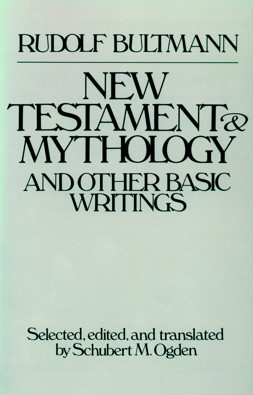 New Testament Mythology And Other Basic Writings,New