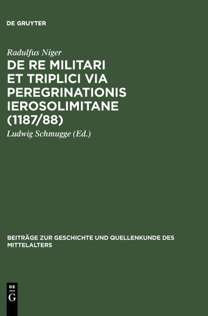 De re militari et triplici via peregrinationis Ierosolimitane (1187/88) (Beitrge zur Geschichte und Quellenkunde des Mittelalter,Used