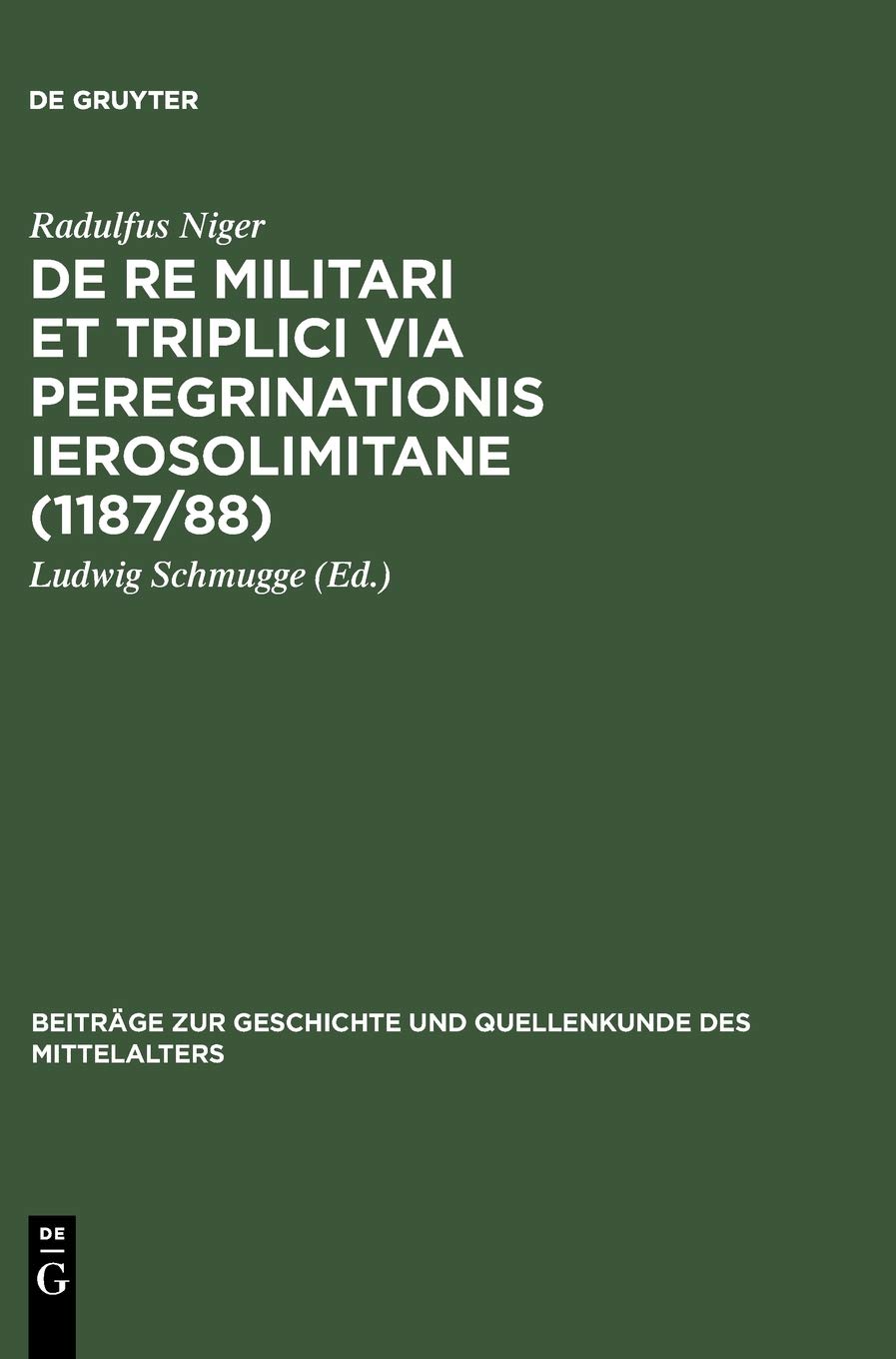 De re militari et triplici via peregrinationis Ierosolimitane (1187/88) (Beitrge zur Geschichte und Quellenkunde des Mittelalter,Used