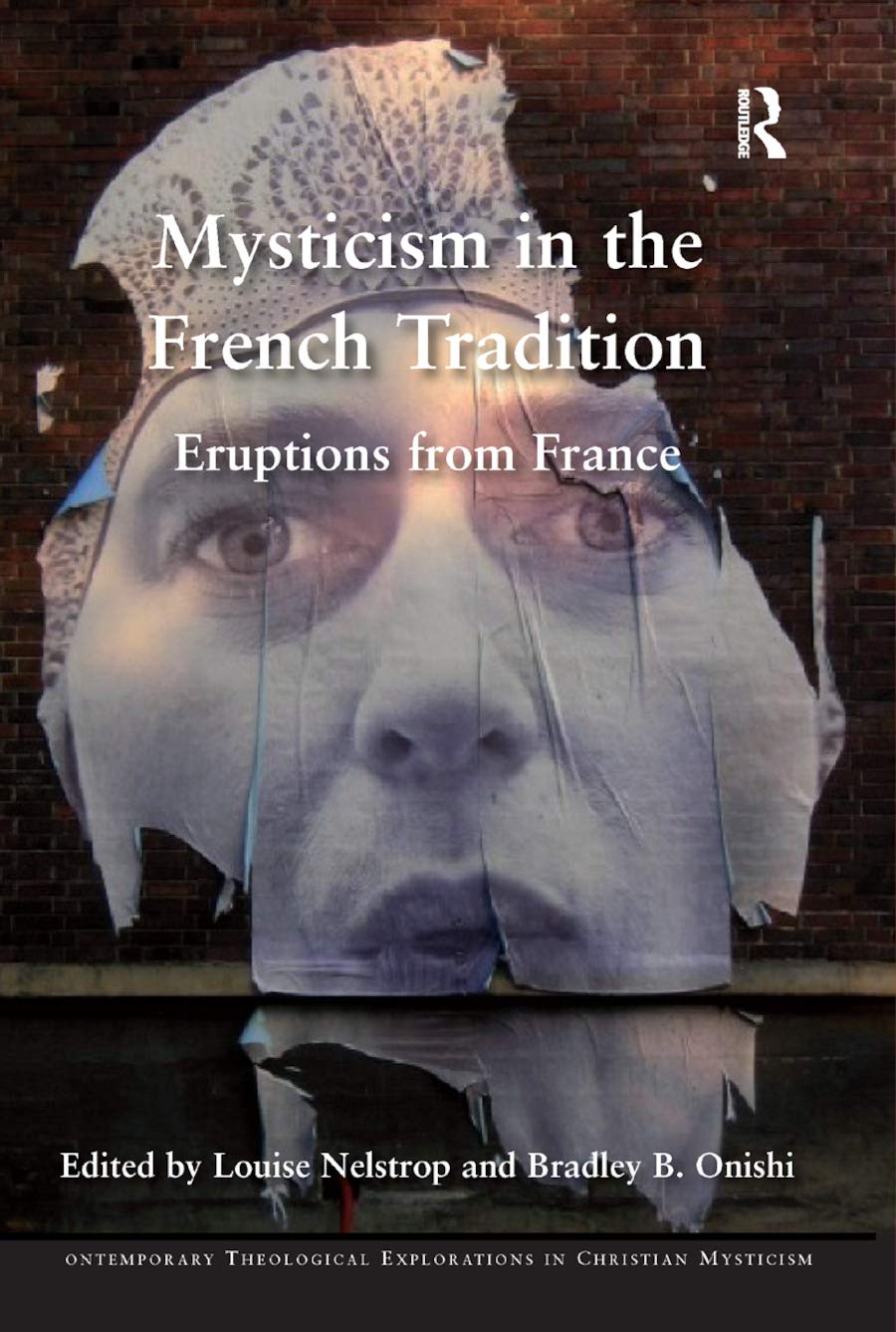 Mysticism in the French Tradition: Eruptions from France (Contemporary Theological Explorations in Mysticism),New
