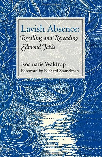Lavish Absence: Recalling And Rereading Edmond Jabs,New