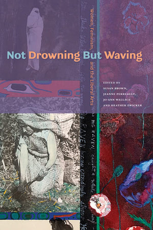 Not Drowning But Waving: Women, Feminism, and the Liberal Arts,Used
