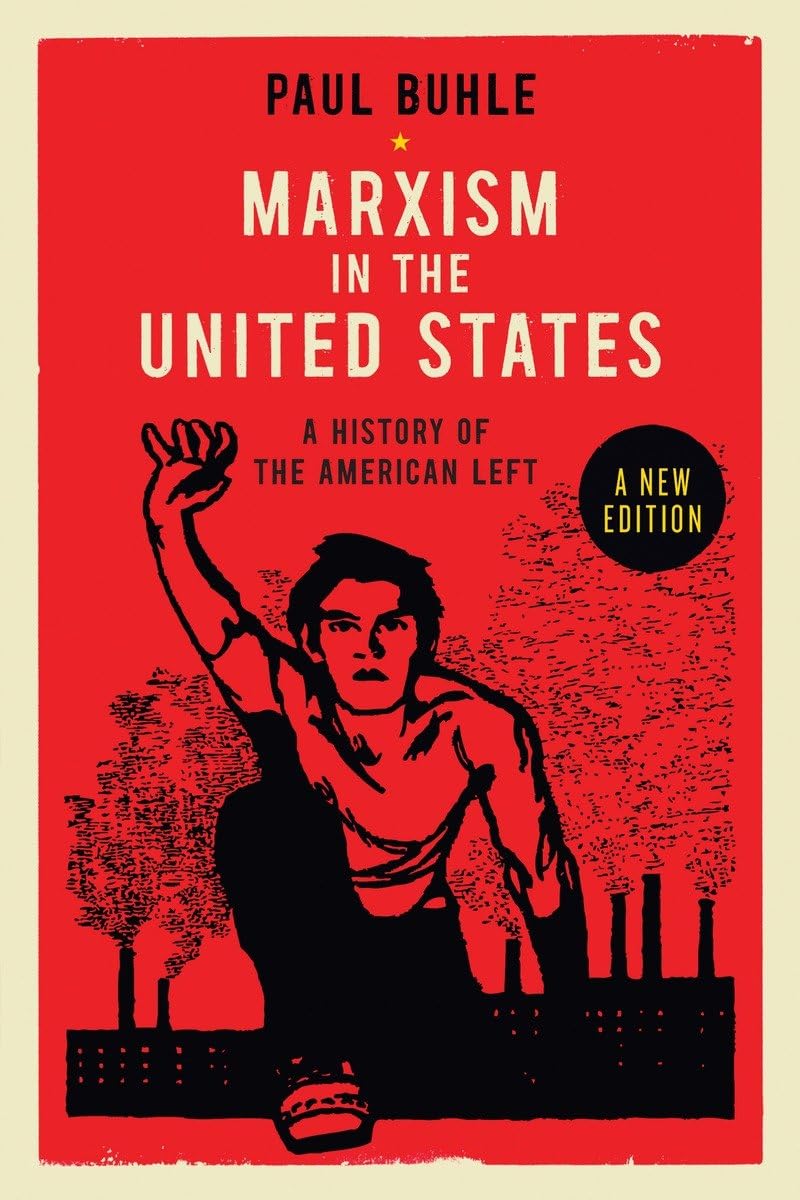 Marxism in the United States: Remapping the History of the American Left,New
