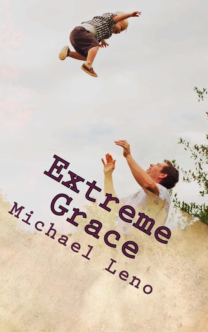 Extreme Grace: God'S Limitless, Unconditional Love For His Children (Gospel Extreme Series),Used