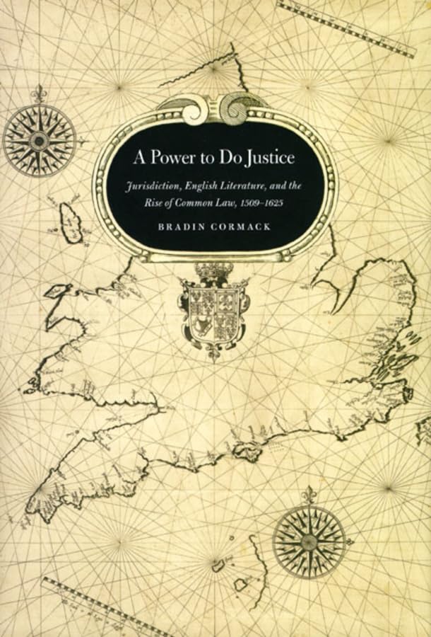 A Power To Do Justice: Jurisdiction, English Literature, And The Rise Of Common Law,Used