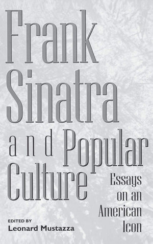 Frank Sinatra and Popular Culture: Essays on an American Icon (Contributions to the Study of World),Used