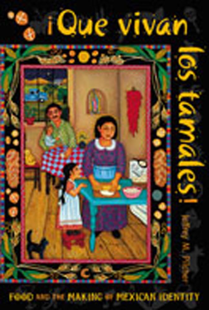 Que vivan los tamales!: Food and the Making of Mexican Identity (Dilogos Series),Used