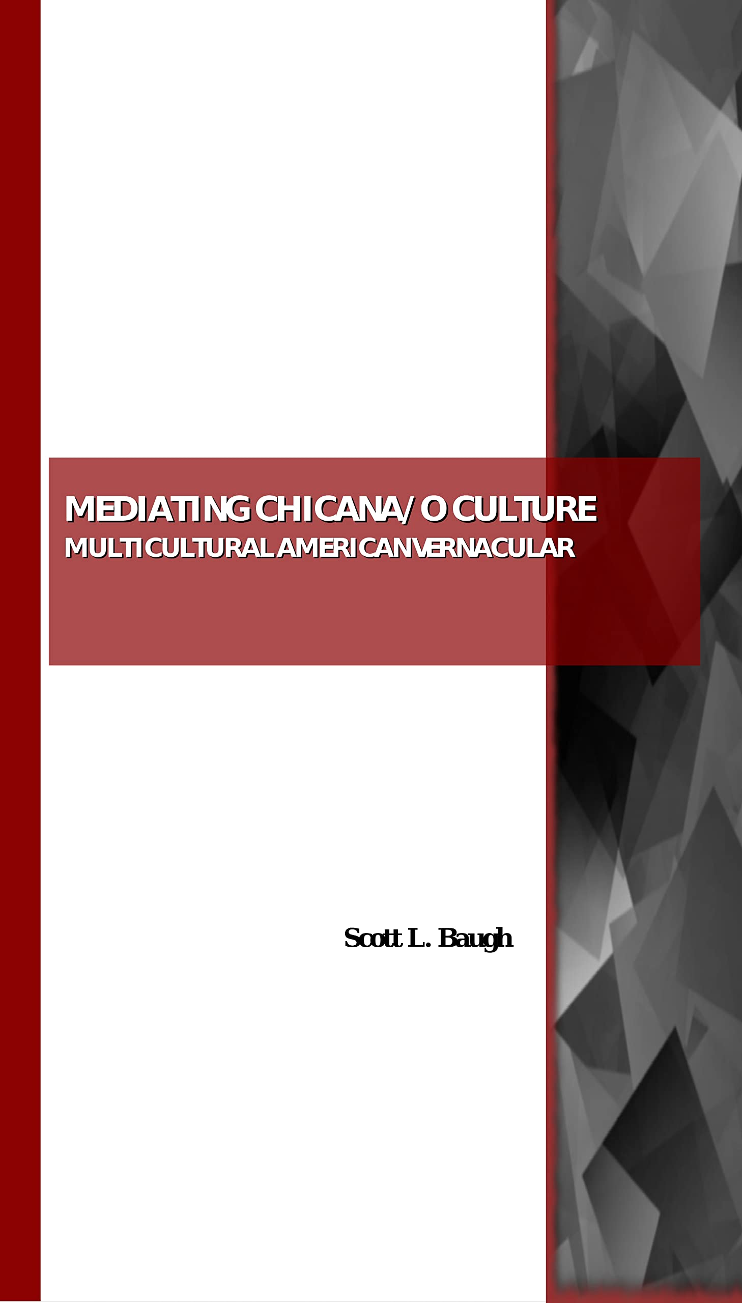 Mediating Chicana/o Culture: Multicultural American Vernacular,New