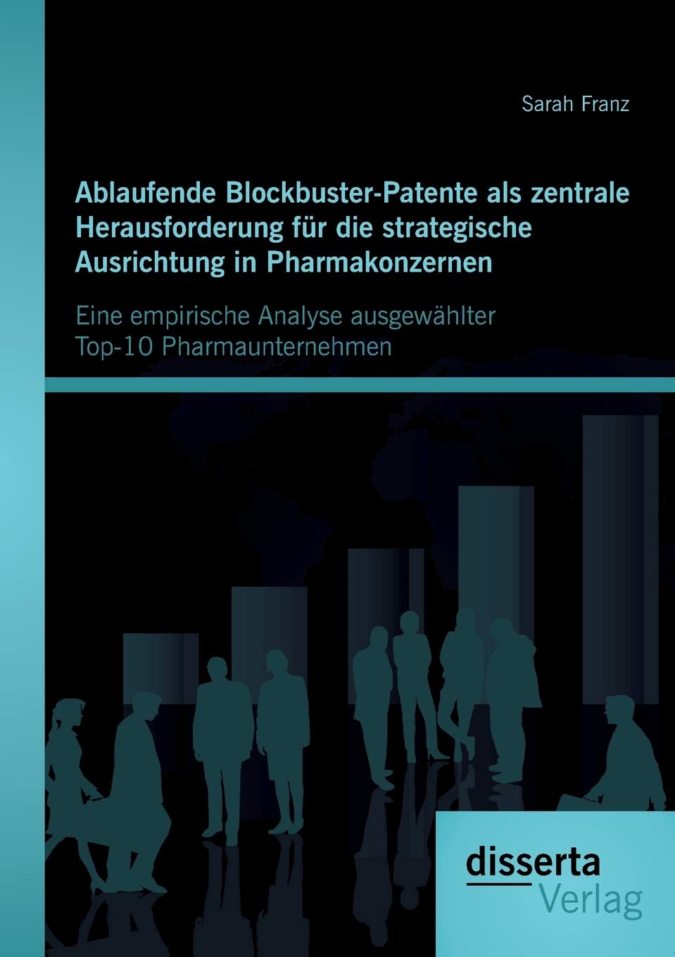 Ablaufende BlockbusterPatente als zentrale Herausforderung fr die strategische Ausrichtung in Pharmakonzernen: Eine empirische ,Used