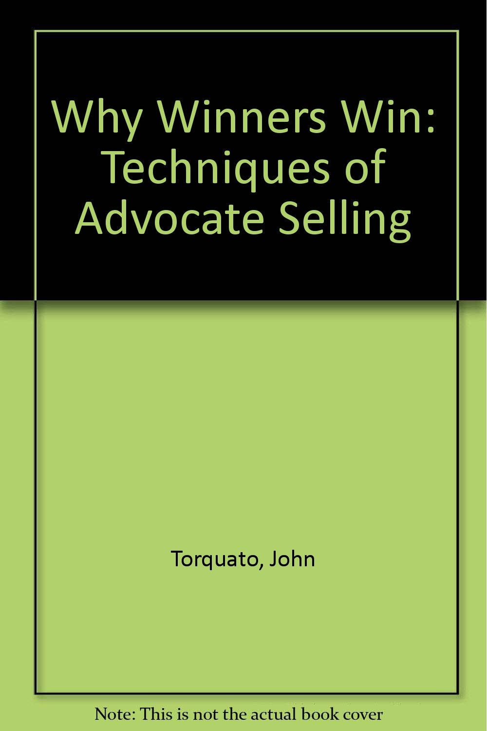 Why Winners Win!: Techniques of Advocate Selling,Used