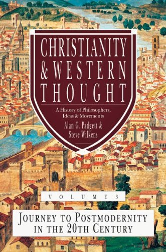 Christianity and Western Thought: Journey to Postmodernity in the Twentieth Century (Volume 3) (Christianity Western Thought Ser,New