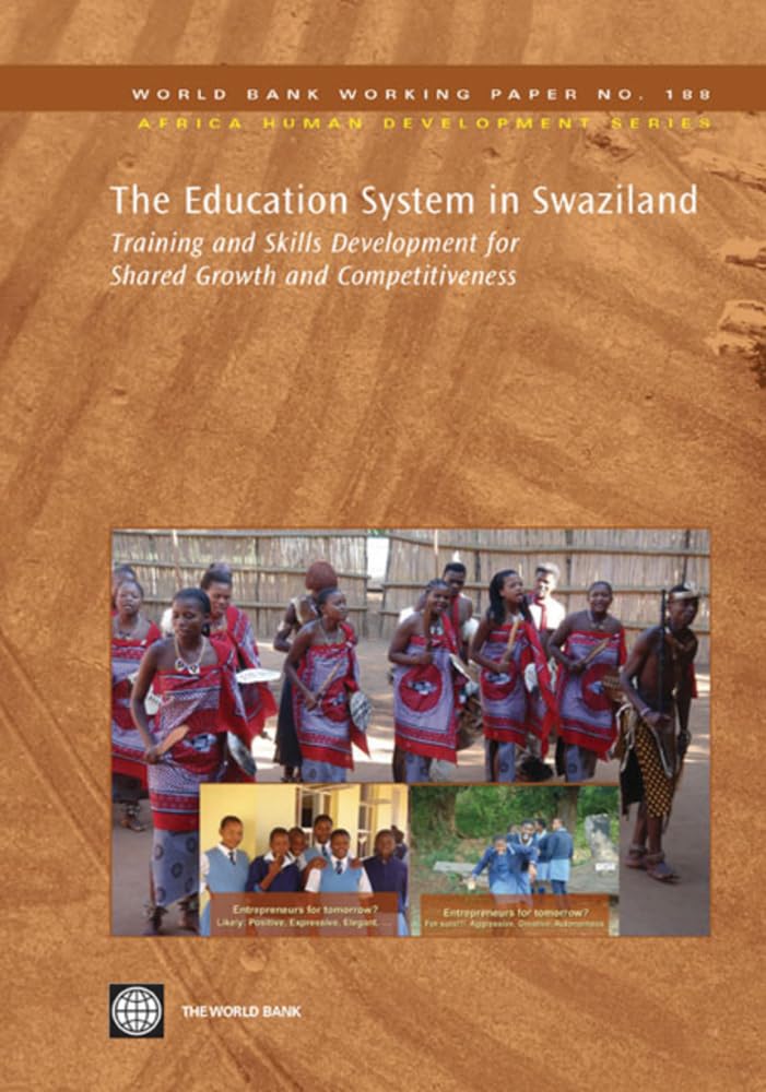 The Education System In Swaziland: Training And Skills Development For Shared Growth And Competitiveness (188) (Africa Human Dev,New