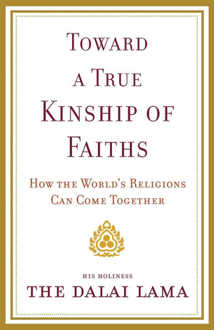 Toward A True Kinship Of Faiths: How The World'S Religions Can Come Together-used